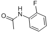 2'-Fluoroacetanilide N ° CAS: 399-31-5