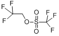 2,2,2-Trifluoroethyl trifluoromethanesulfonate CAS #: 6226-25-1