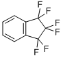 1,1,2,2,3,3-HEXAFLUORO-INDAN CAS#: 2338-64-9