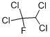 1-FLUORO-1,1,2,2-TETRACHLOROETHANE CAS#: 354-14-3
