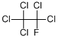 FLUOROPENTACHLOROETHANE CAS#: 354-56-3