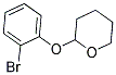 2-(2'-BROMOPHENOXY)TETRAHYDRO-2H-PYRAN CAS#: 57999-46-9