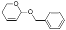 6-BENZYLOXY-3,6-DIHYDRO-2H-PYRAN CAS#: 56360-34-0