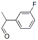 Benzeneacetaldehyde, 3-fluoro-alpha-methyl- (9CI) CAS #: 494862-24-7