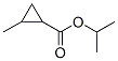 Cyclopropanecarboxylic acid, 2-methyl-, 1-methylethyl ester (9CI) CAS#: 473838-01-6