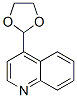 Quinoline, 4-(1,3-dioxolan-2-yl)- (9CI) CAS#: 56503-48-1
