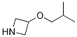 3-isobutoxyazetidine CAS#: 1260879-20-6