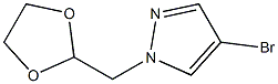 4-BroMo-1-(1,3-dioxolan-2-ylMethyl)pyrazole CAS#: 1207175-26-5