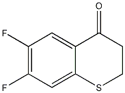 6,7-Difluoro-2,3-dihydro-4H-1-benzothiopyran-4-one CAS#: 1097802-78-2