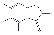 4,5,6-TRIFLUOROINDOLINE-2,3-DIONE CAS#: 749240-64-0